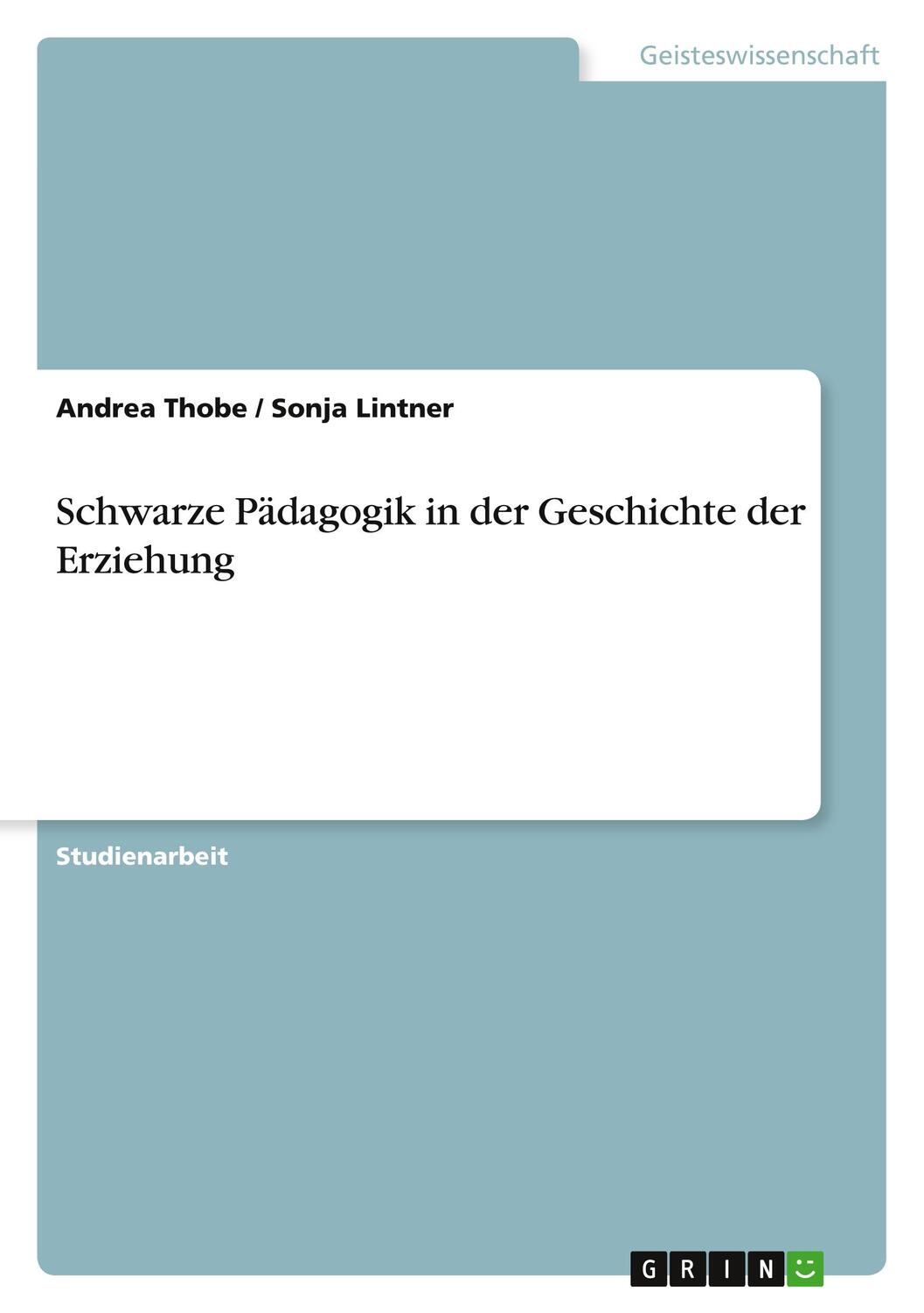 Cover: 9783640944675 | Schwarze Pädagogik in der Geschichte der Erziehung | Thobe (u. a.)