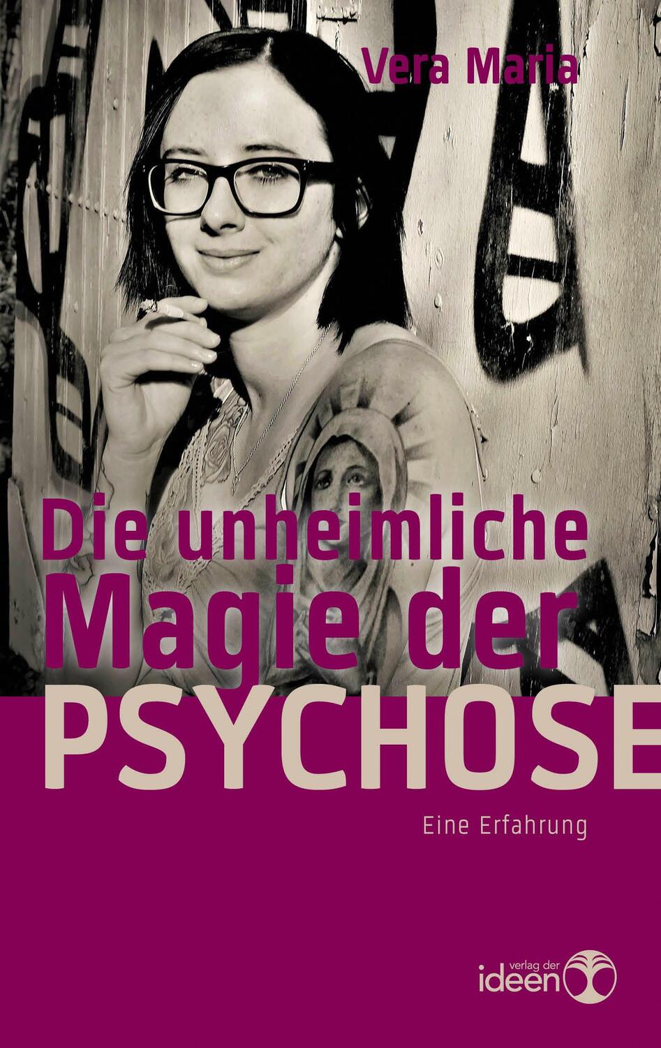 Cover: 9783942006286 | Die unheimliche Magie der Psychose | Eine Erfahrung | Vera Maria