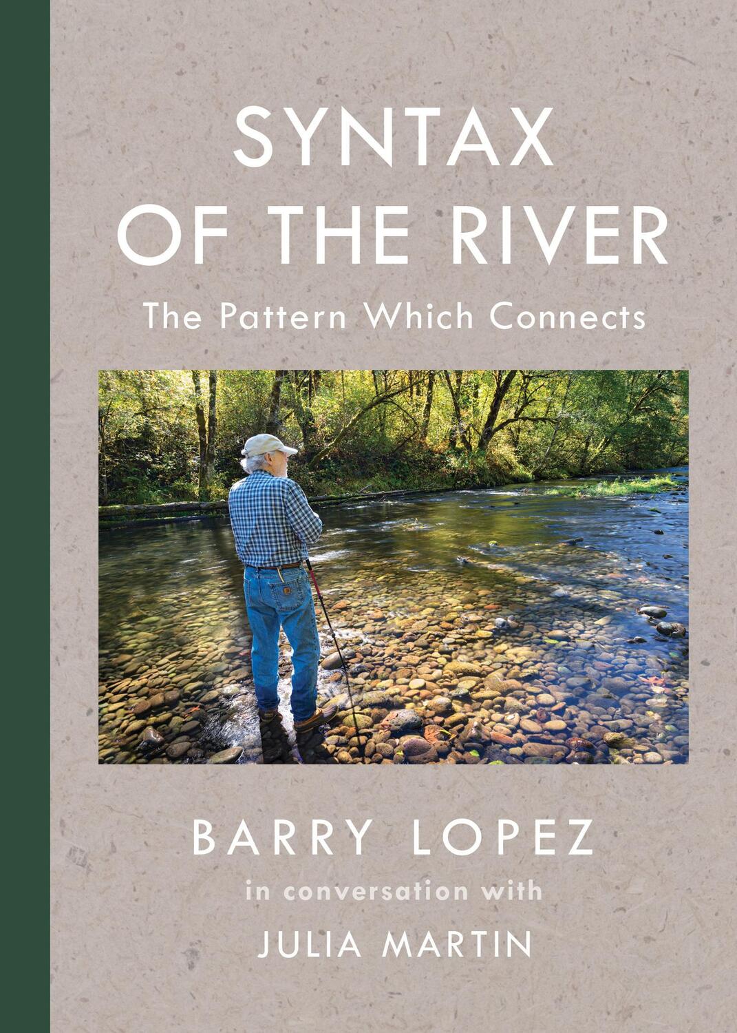 Bild: 9781595349897 | Syntax of the River | The Pattern Which Connects | Barry Lopez (u. a.)