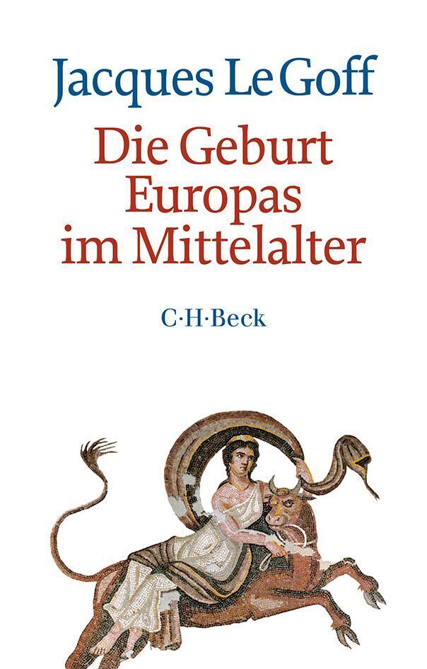 Cover: 9783406671579 | Die Geburt Europas im Mittelalter | Jacques Le Goff | Taschenbuch