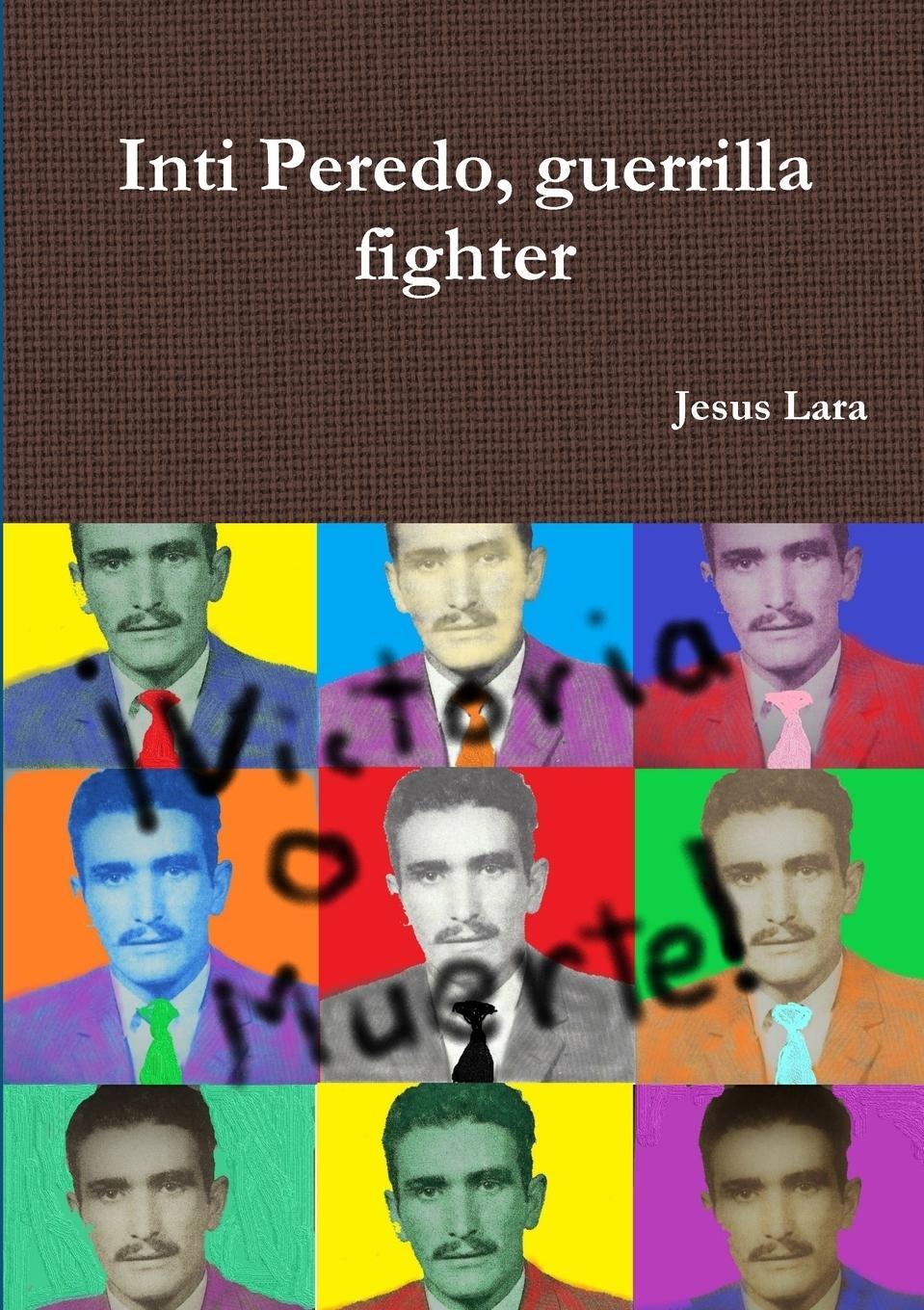 Cover: 9780244106218 | Inti Peredo, guerrilla fighter | Jesus Lara | Taschenbuch | Paperback