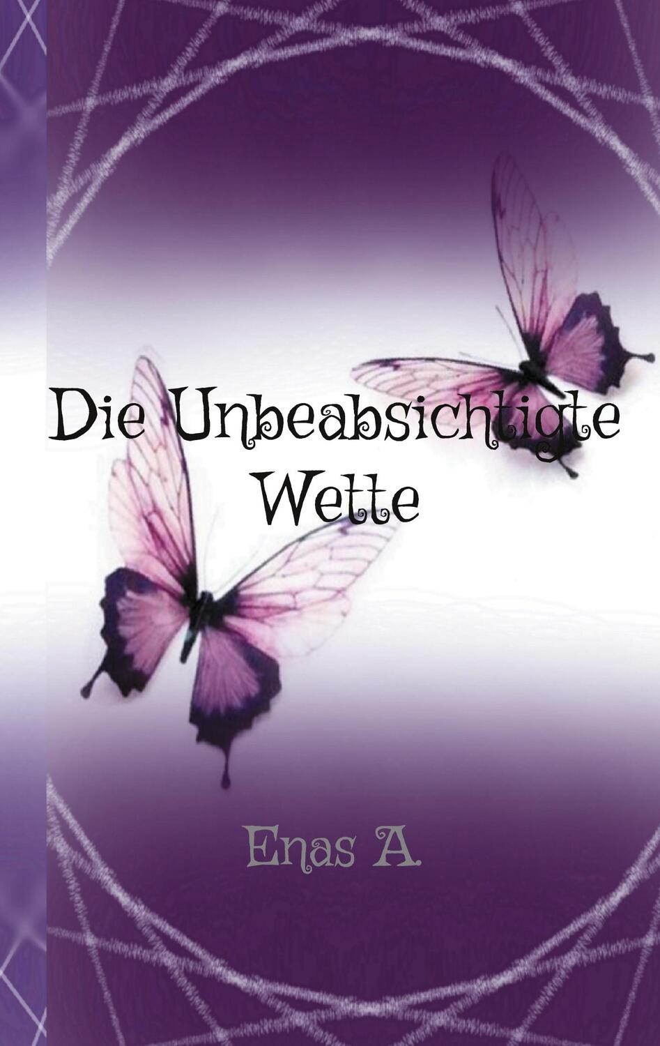 Cover: 9783757816063 | Die Unbeabsichtigte Wette | Enas A. | Taschenbuch | Paperback | 142 S.