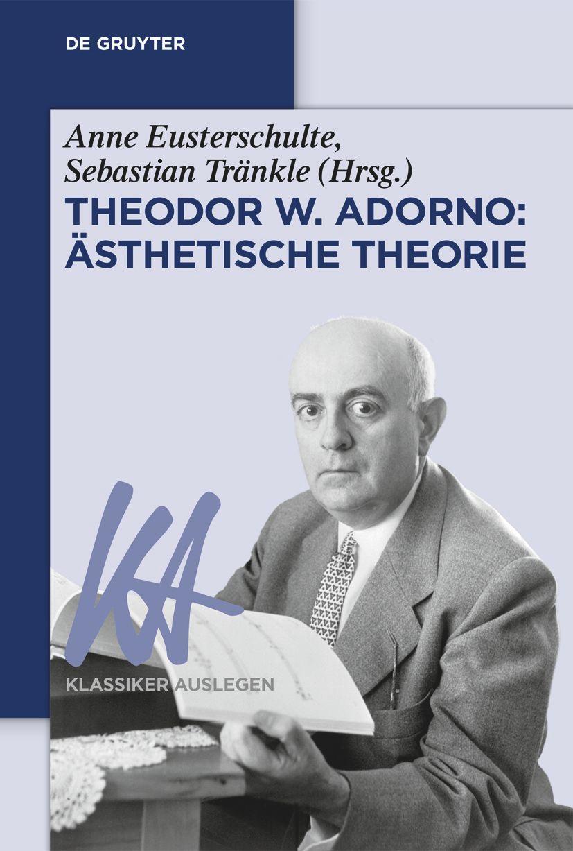 Cover: 9783110670653 | Theodor W. Adorno: Ästhetische Theorie | Anne Eusterschulte (u. a.)