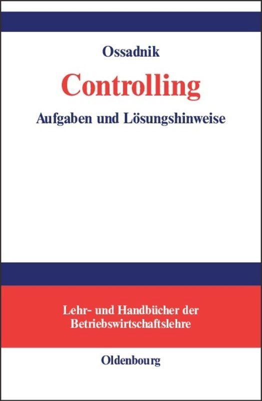 Cover: 9783486579468 | Controlling | Aufgaben und Lösungshinweise | Wolfgang Ossadnik | Buch