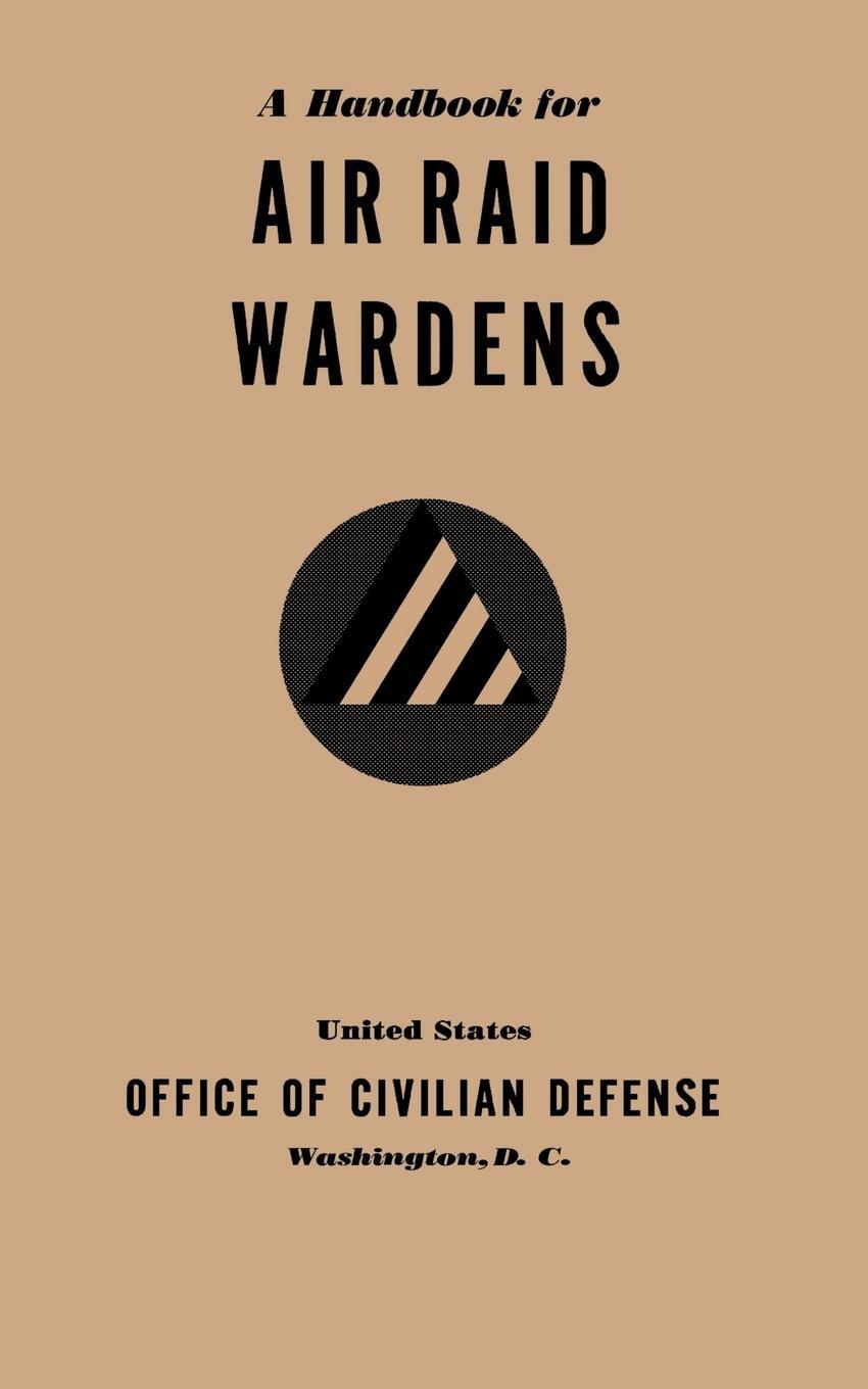 Cover: 9781780393827 | A Handbook for Air Raid Wardens (1941) | Office of Civilian Defense