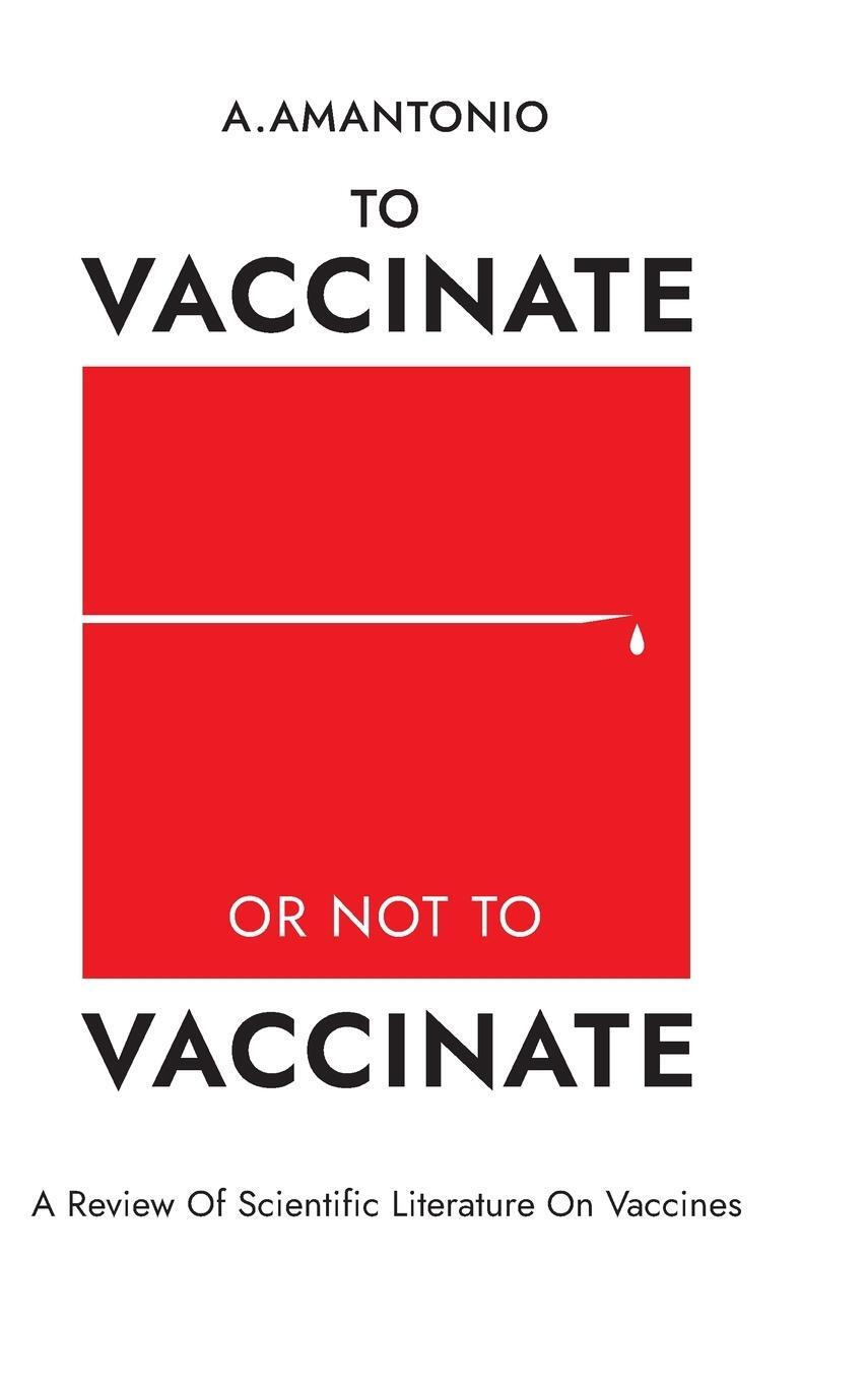 Cover: 9781716761331 | To Vaccinate or not to Vaccinate | A. Amantonio | Buch | Englisch