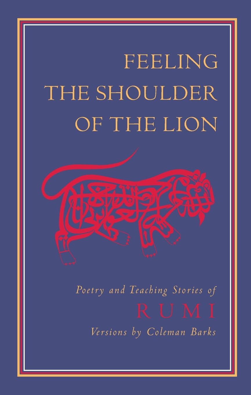 Cover: 9781570625220 | Feeling the Shoulder of the Lion | Poetry and Teaching Stories of Rumi