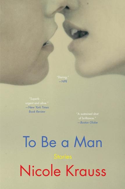 Cover: 9780062431042 | To Be a Man | Stories | Nicole Krauss | Taschenbuch | 240 S. | 2021