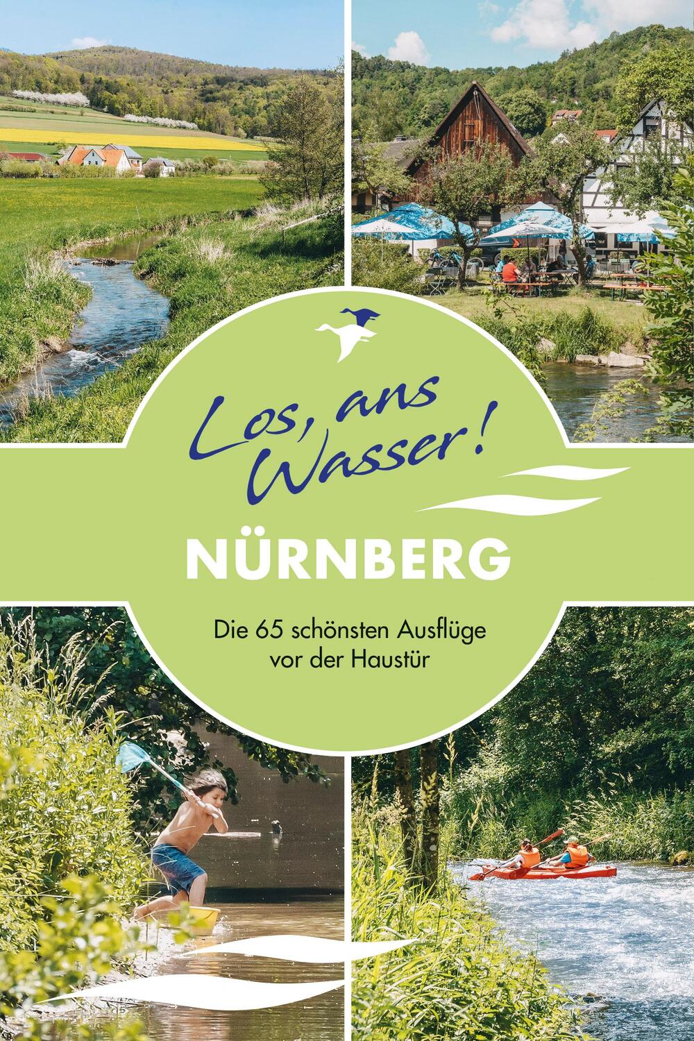 Cover: 9783985131143 | Los, ans Wasser! Nürnberg | Die 65 schönsten Ausflüge vor der Haustür