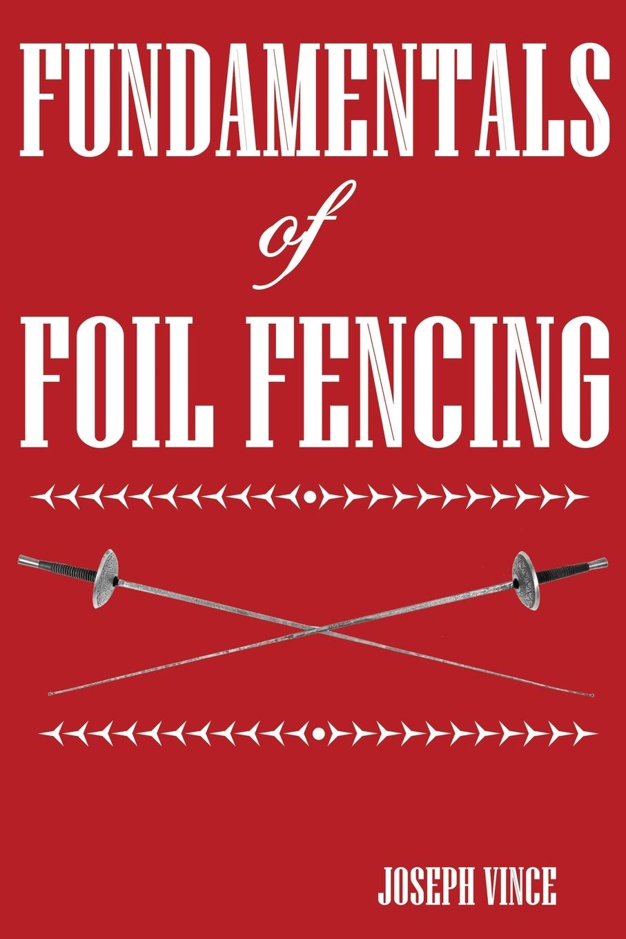 Cover: 9781958425091 | Fundamentals of Foil Fencing | Joseph Vince | Taschenbuch | Paperback