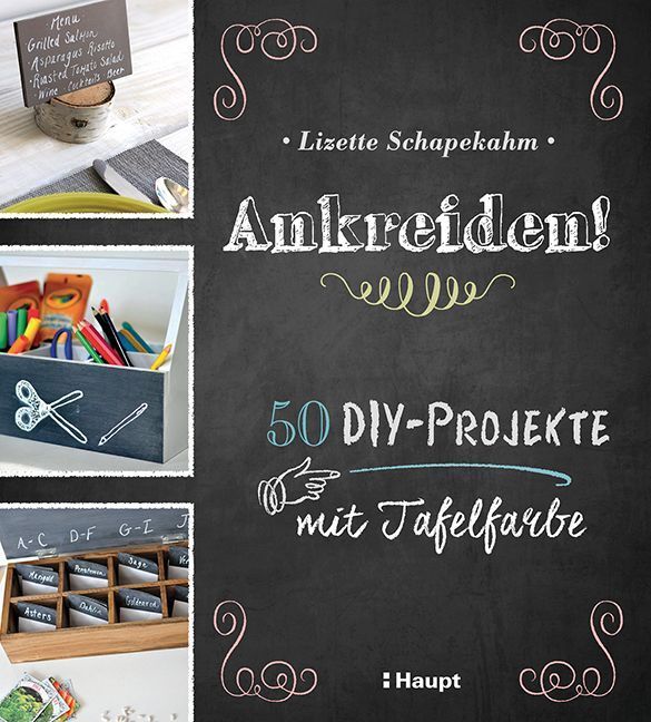 Cover: 9783258601519 | Ankreiden! | 50 DIY-Projekte mit Tafelfarbe | Lizette Schapekahm