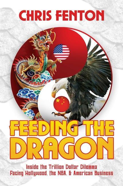 Cover: 9781642935868 | Feeding the Dragon: Inside the Trillion Dollar Dilemma Facing...