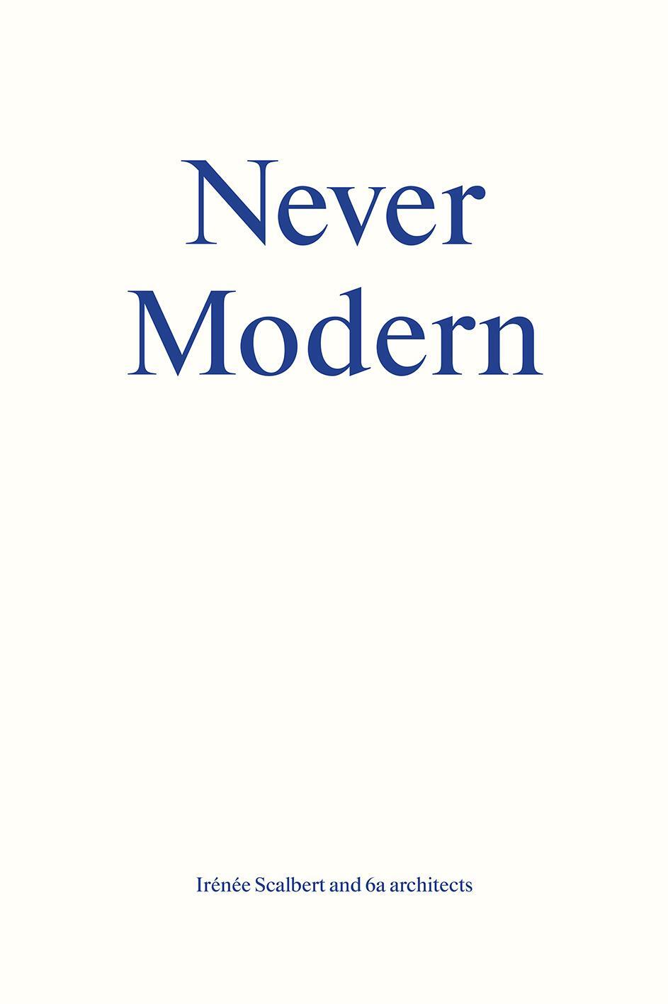 Cover: 9783906027241 | Never Modern | Irénée Scalbert | Taschenbuch | Englisch | 2013