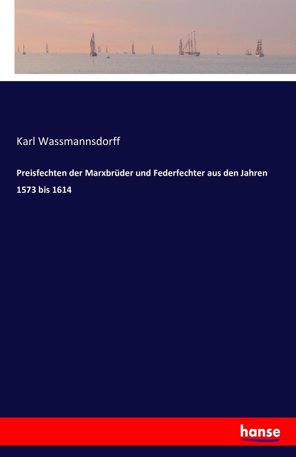 Cover: 9783743327597 | Preisfechten der Marxbrüder und Federfechter aus den Jahren 1573...