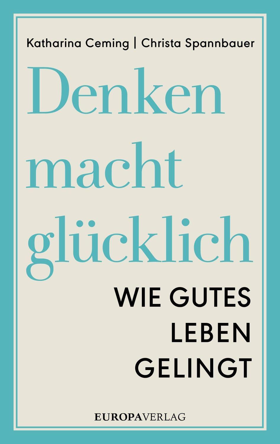 Cover: 9783958900493 | Denken macht glücklich | Wie gutes Leben gelingt | Ceming (u. a.)