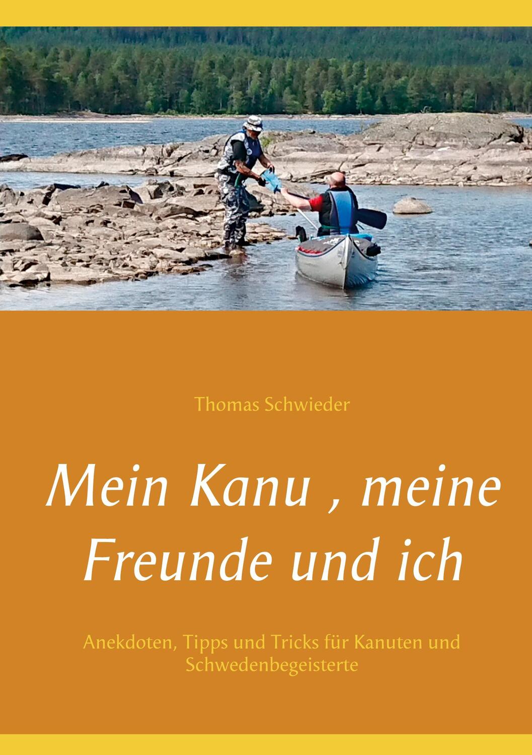 Cover: 9783753426440 | Mein Kanu , meine Freunde und ich | Thomas Schwieder | Taschenbuch