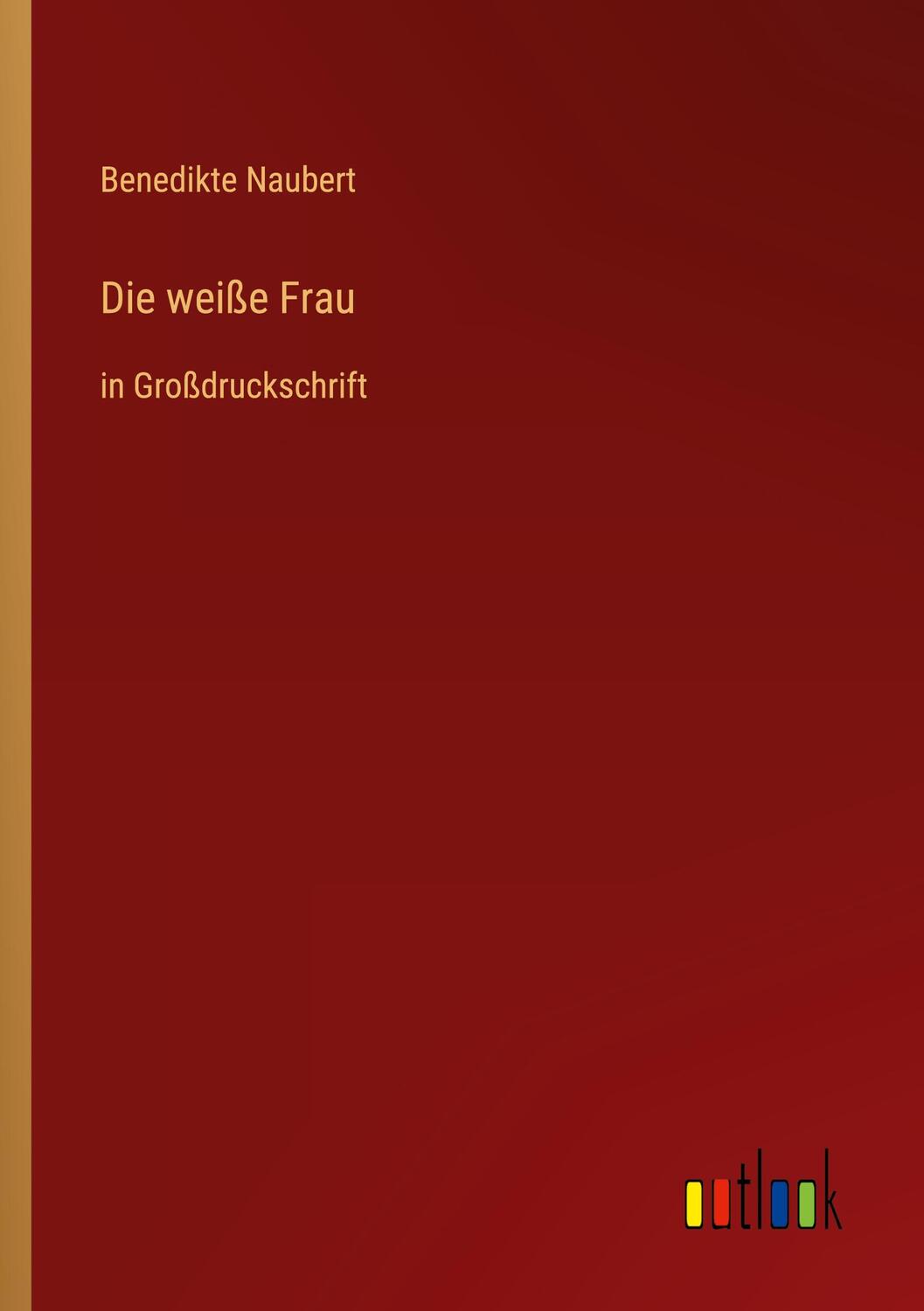 Cover: 9783368288860 | Die weiße Frau | in Großdruckschrift | Benedikte Naubert | Taschenbuch