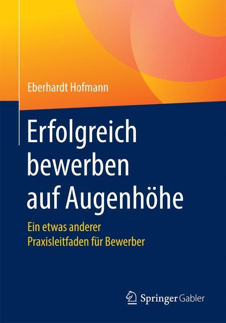 Cover: 9783658178352 | Erfolgreich bewerben auf Augenhöhe | Eberhardt Hofmann | Taschenbuch