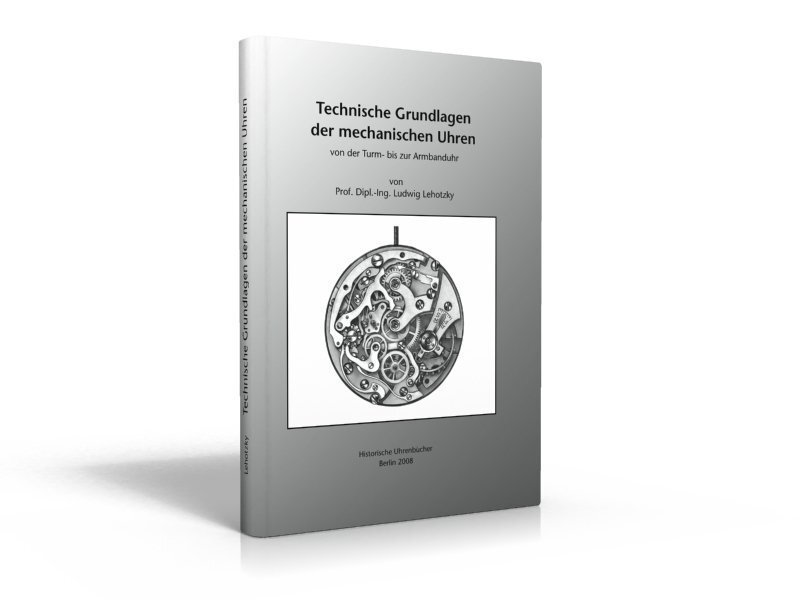 Cover: 9783980955737 | Technische Grundlagen der Mechanischen Uhren | Ludwig Lehotzky | Buch