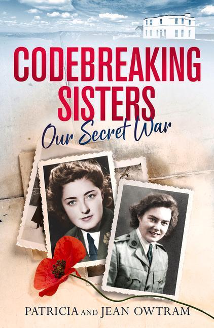 Cover: 9781913406059 | Codebreaking Sisters | Our Secret War | Patricia Owtram (u. a.) | Buch