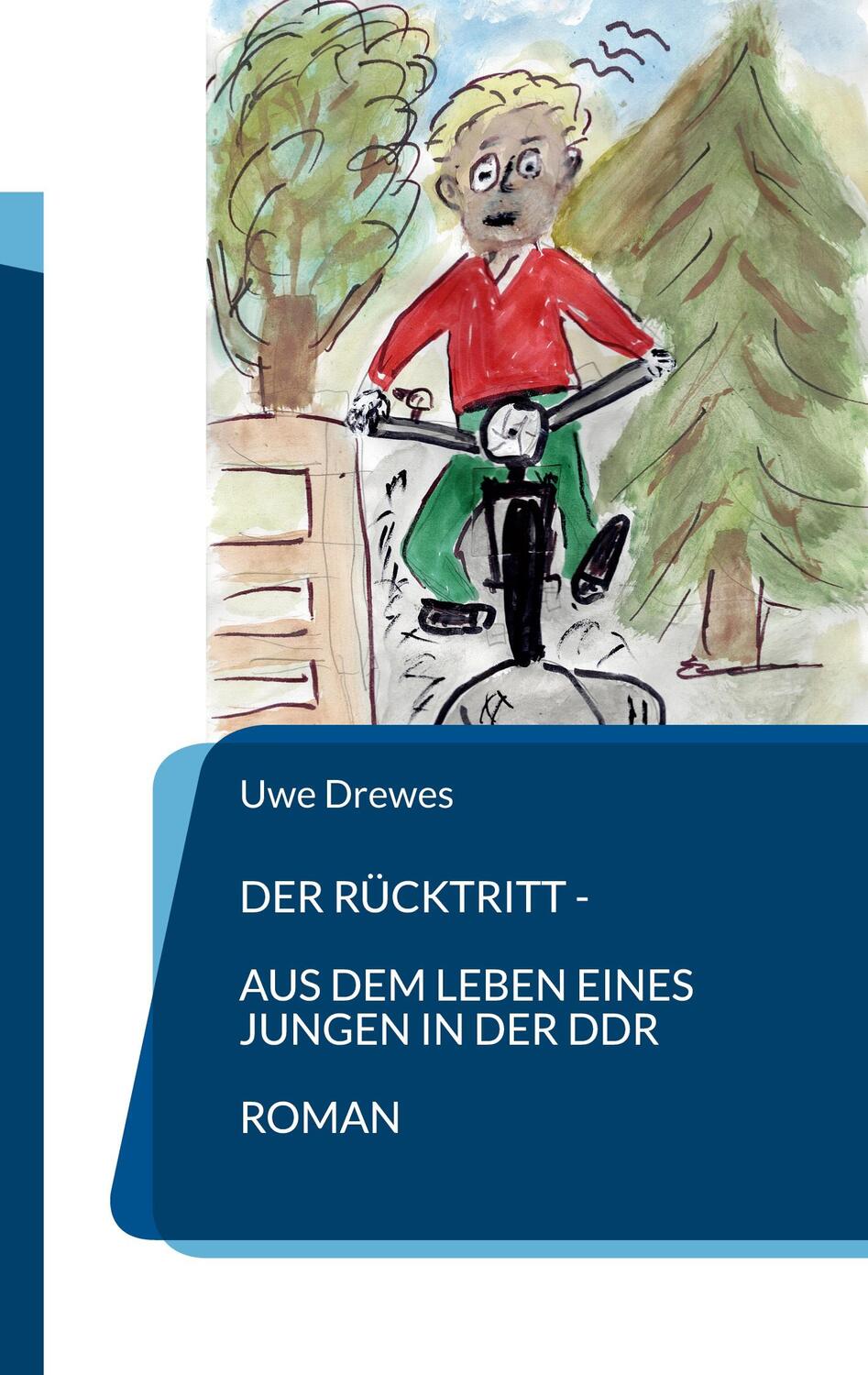 Cover: 9783756859153 | Der Rücktritt | Aus dem Leben eines Jungen in der DDR | Uwe Drewes