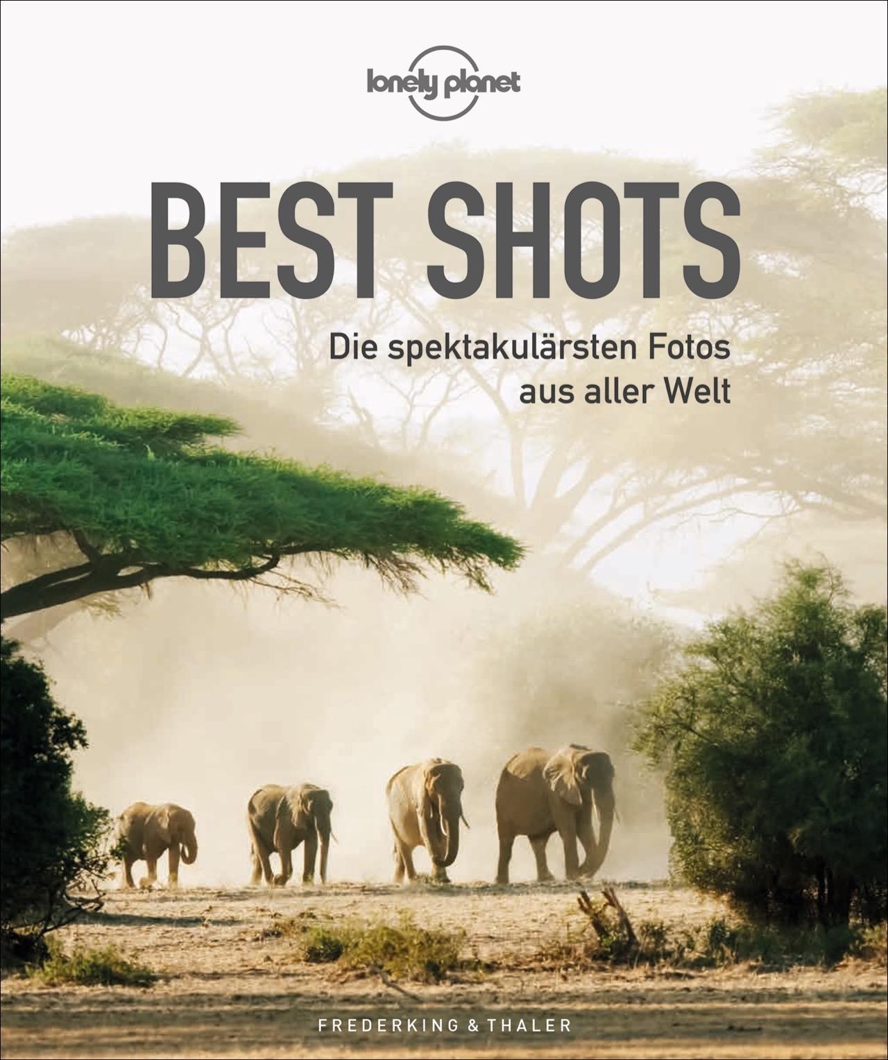 Cover: 9783954163588 | Lonely Planet Best Shots | Die spektakulärsten Fotos aus aller Welt