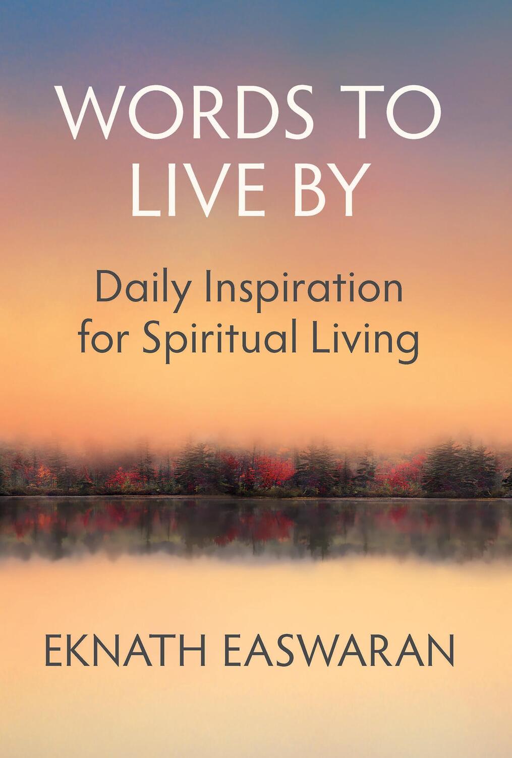 Cover: 9781586380496 | Words to Live by: Daily Inspiration for Spiritual Living | Easwaran