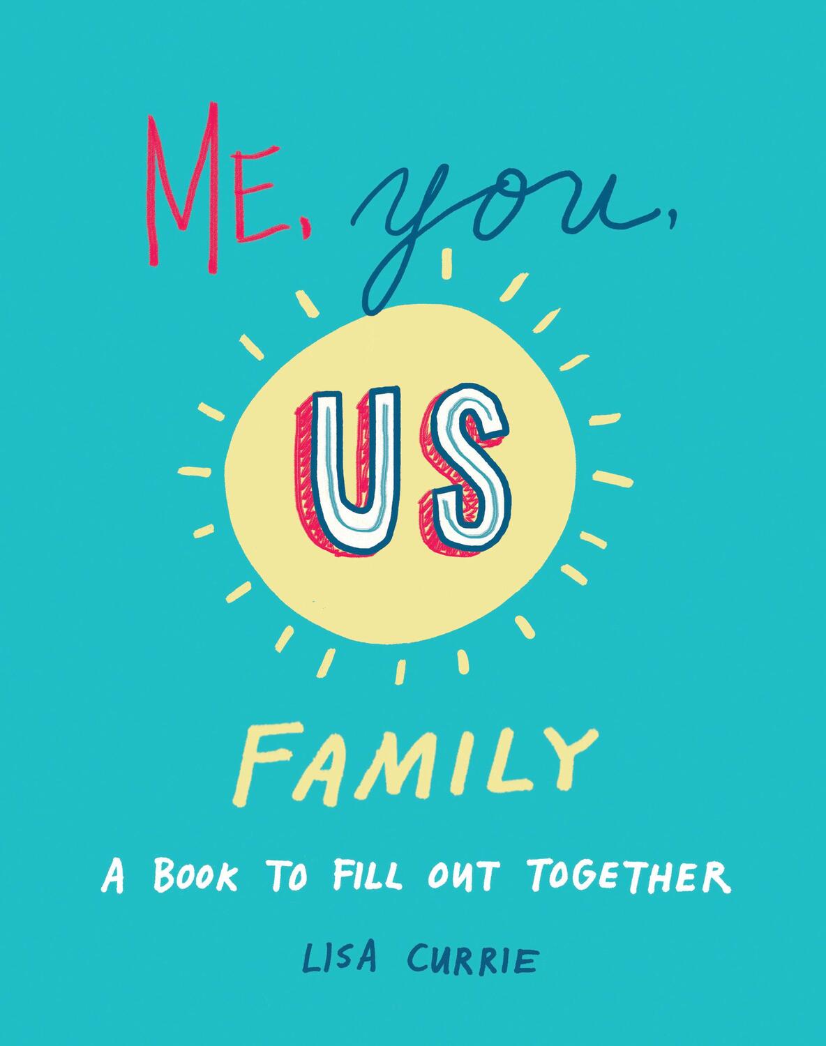 Cover: 9780593421635 | Me, You, Us (Family): A Book to Fill Out Together | Lisa Currie | Buch