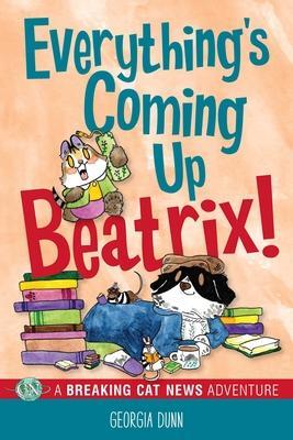 Cover: 9781524879747 | Everything's Coming Up Beatrix! | A Breaking Cat News Adventure | Dunn