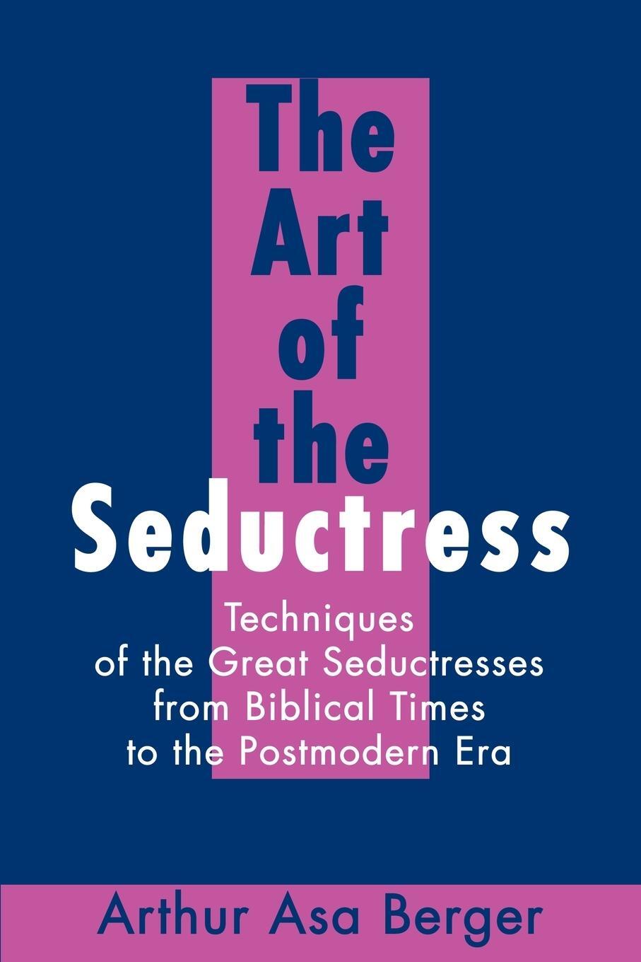 Cover: 9780595230778 | The Art of the Seductress | Arthur A. Berger | Taschenbuch | Paperback