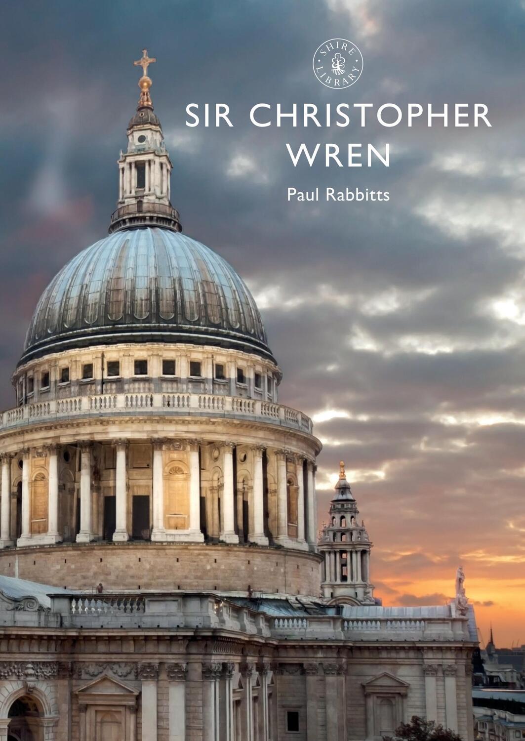 Cover: 9781784423254 | Sir Christopher Wren | Paul Rabbitts | Taschenbuch | Shire Library