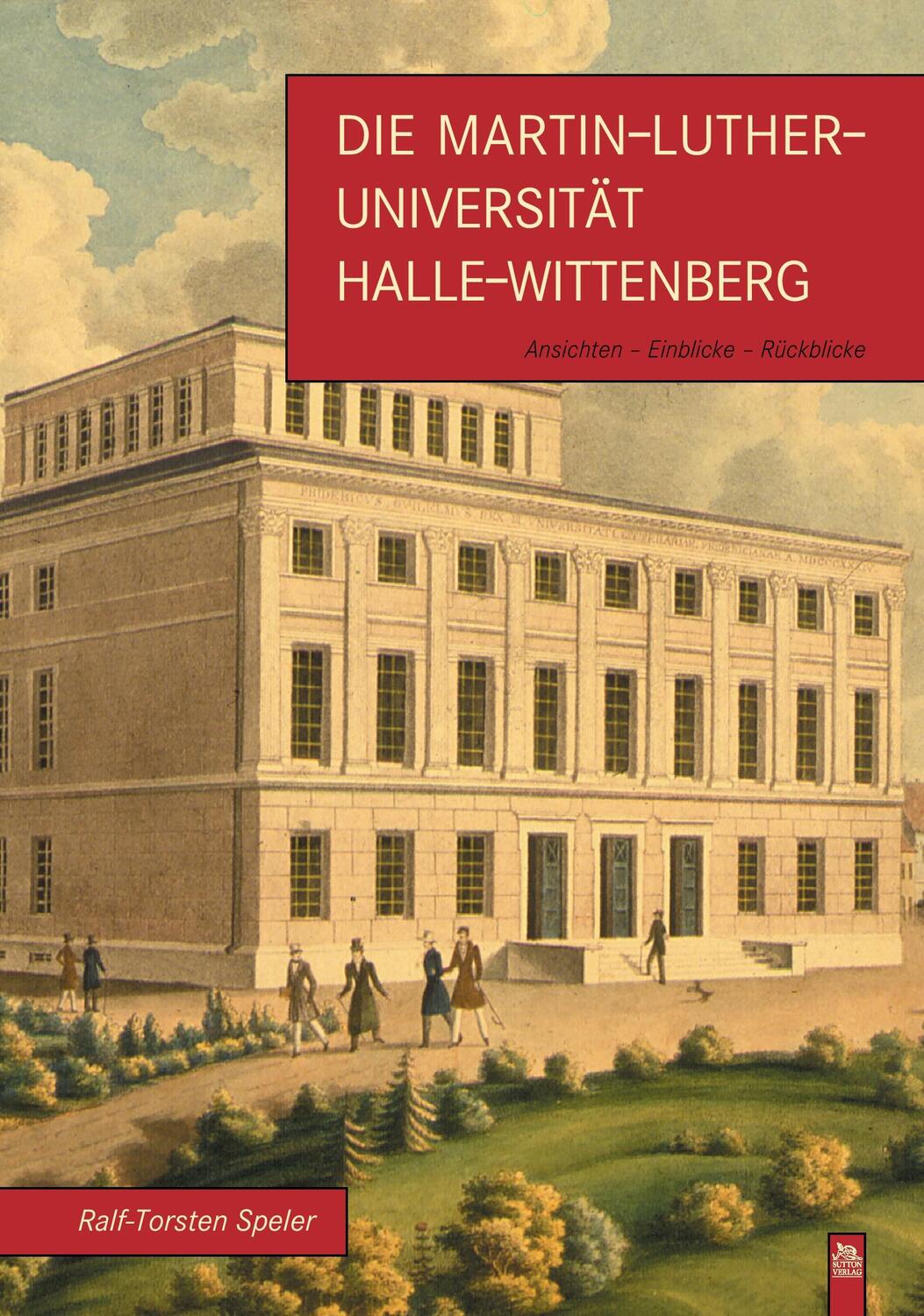 Cover: 9783897024823 | Die Martin-Luther-Universität Halle-Wittenberg | Ralf T Speler | Buch