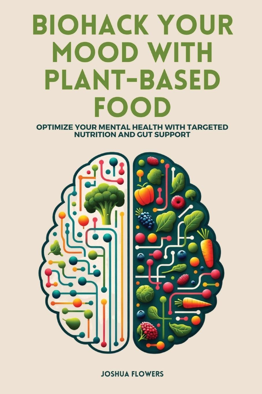 Cover: 9798989557318 | Biohack Your Mood with Plant-Based Food | Joshua Flowers | Taschenbuch