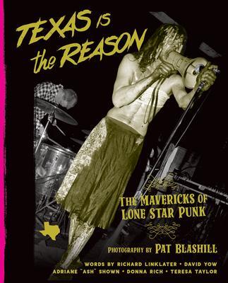 Cover: 9781935950172 | Texas Is The Reason | The Mavericks of Lone Star Punk | Buch | 2020