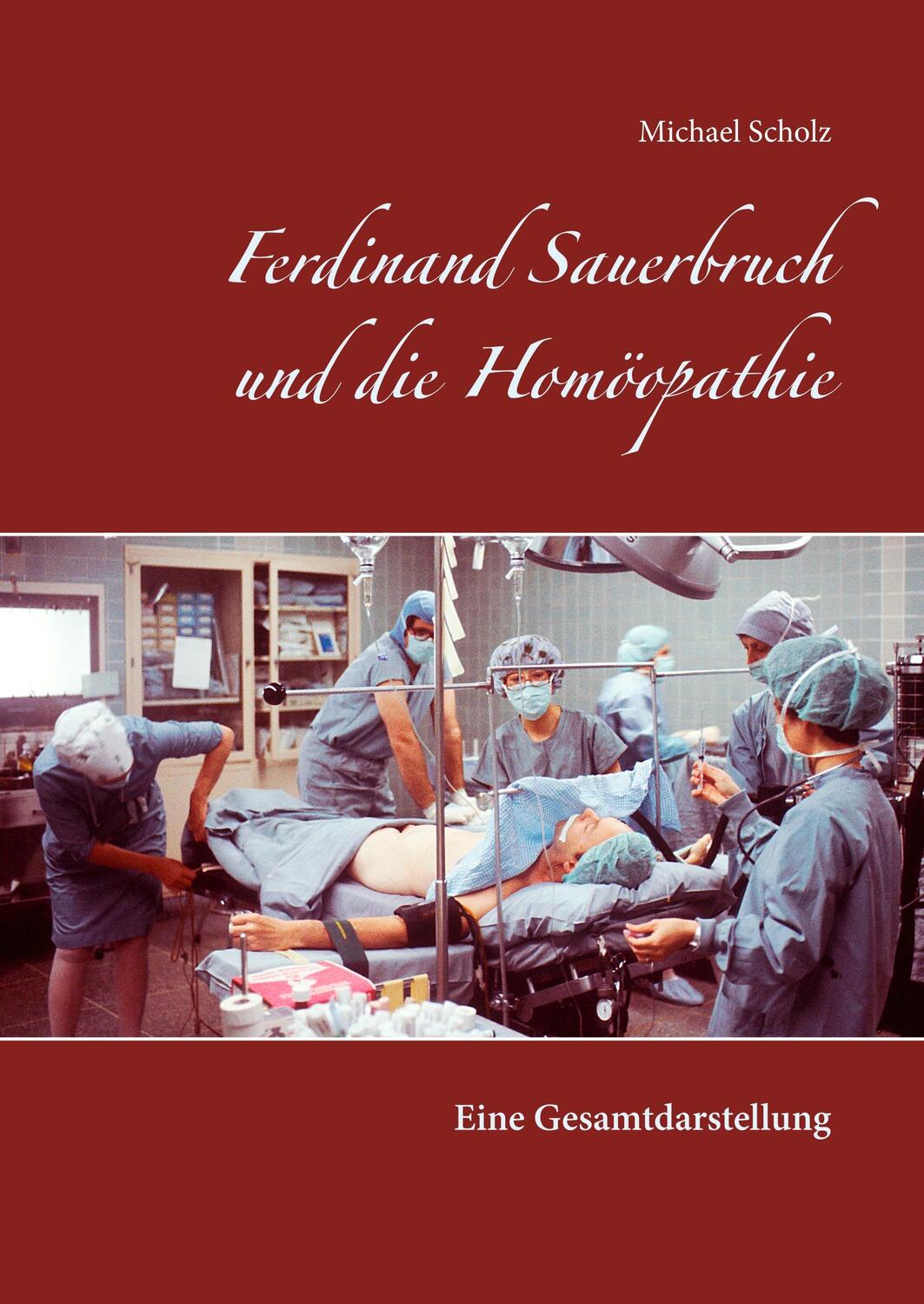 Cover: 9783744814263 | Ferdinand Sauerbruch und die Homöopathie | Eine Gesamtdarstellung