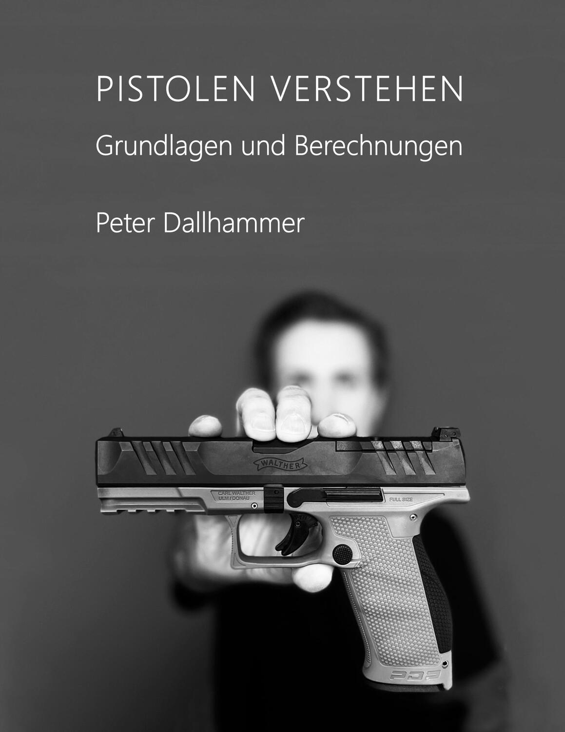 Cover: 9783757808273 | Pistolen verstehen | Grundlagen und Berechnungen | Peter Dallhammer