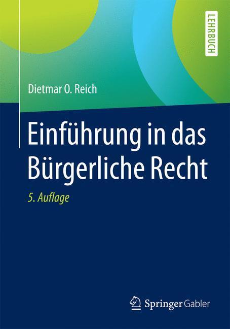 Cover: 9783658080310 | Einführung in das Bürgerliche Recht | Dietmar O. Reich | Taschenbuch