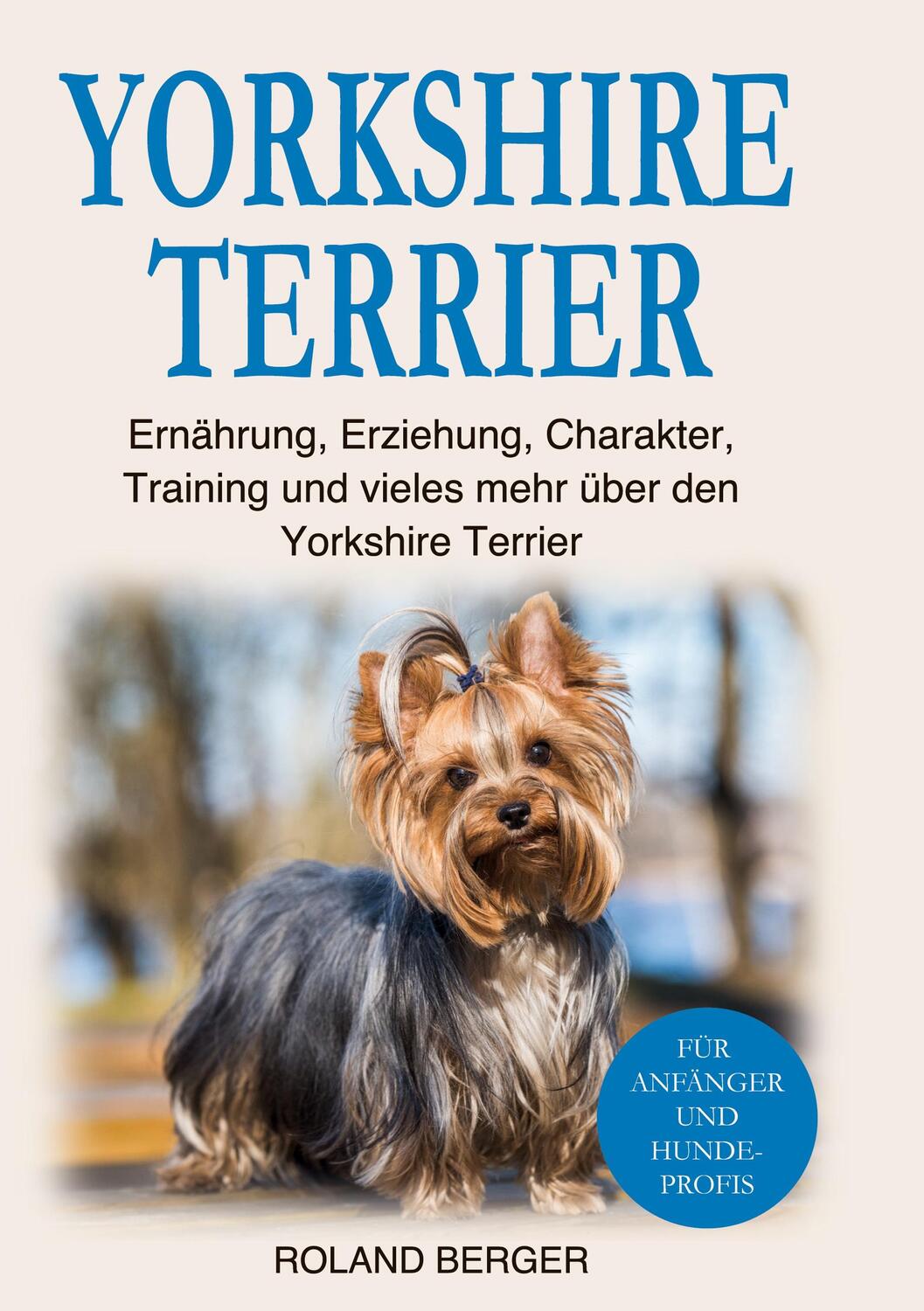 Cover: 9783732232895 | Yorkshire Terrier | Roland Berger | Buch | HC runder Rücken kaschiert
