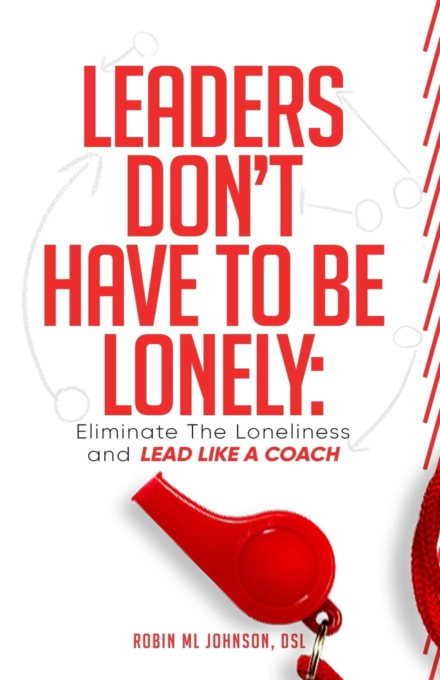 Cover: 9780991508211 | Leaders Don't Have to Be Lonely | Robin ML Johnson | Taschenbuch