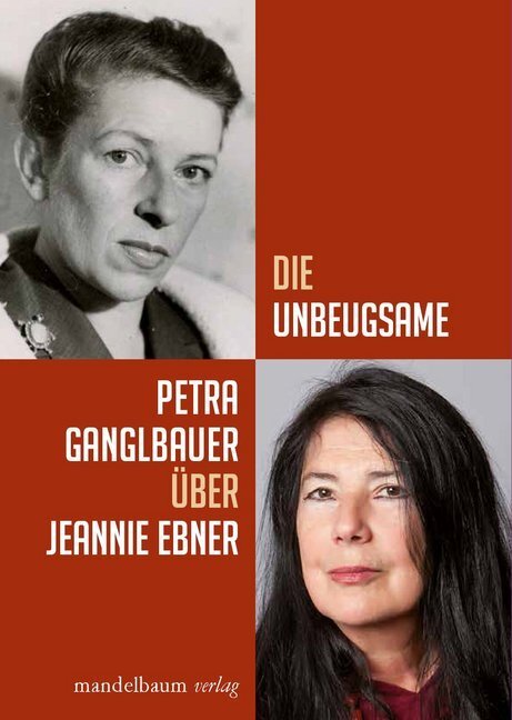 Cover: 9783854765868 | Die Unbeugsame | Über Jeannie Ebner | Petra Ganglbauer | Taschenbuch
