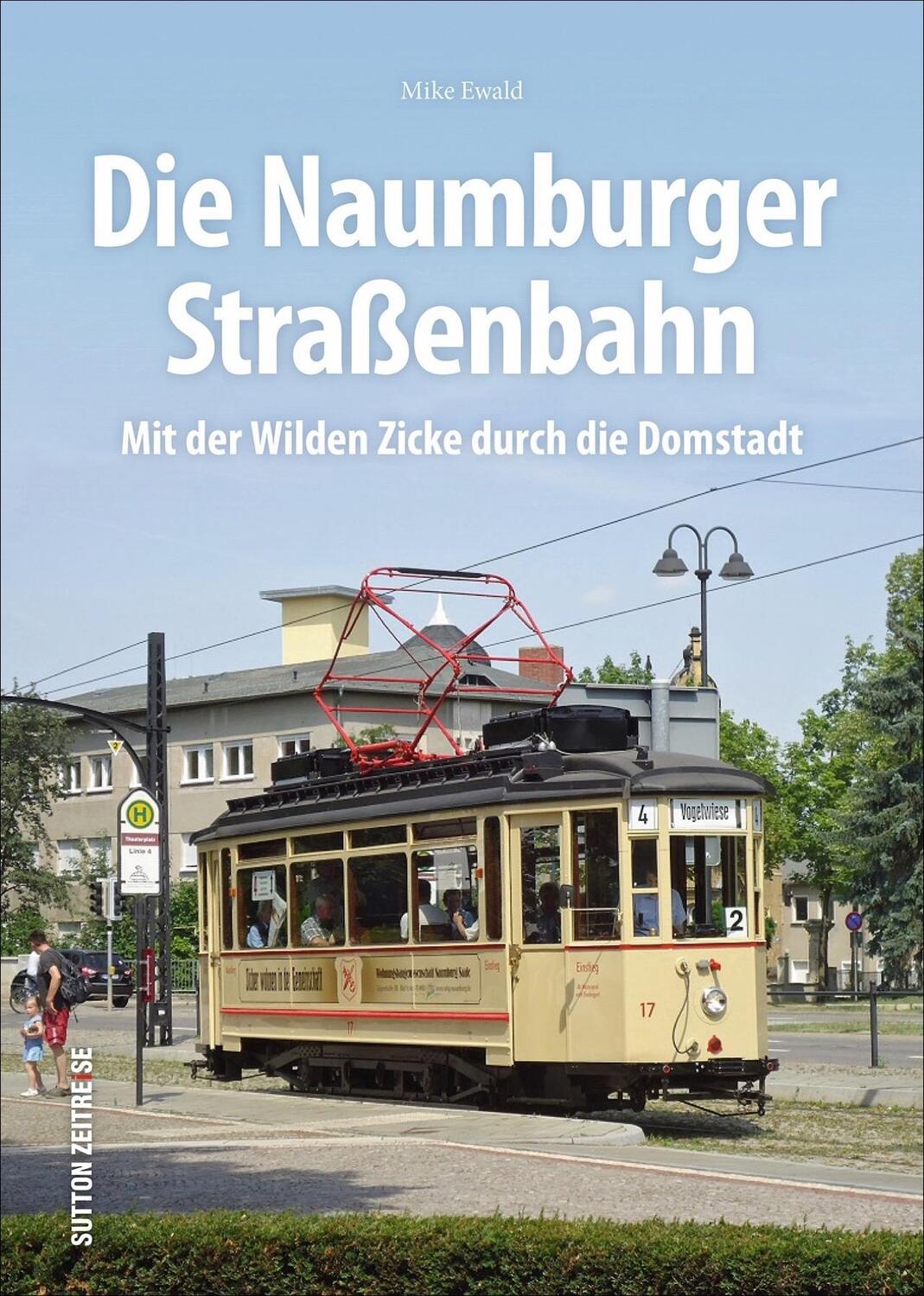 Cover: 9783963030123 | Die Naumburger Straßenbahn | Mit der Wilden Zicke durch die Domstadt