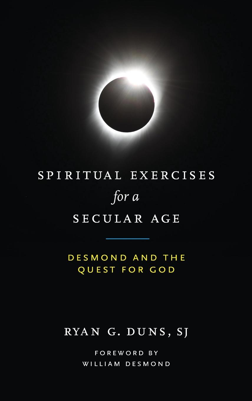 Cover: 9780268108137 | Spiritual Exercises for a Secular Age | Desmond and the Quest for God