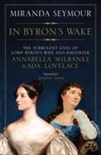 Cover: 9781471138584 | In Byron's Wake | Miranda Seymour | Taschenbuch | Englisch | 2019