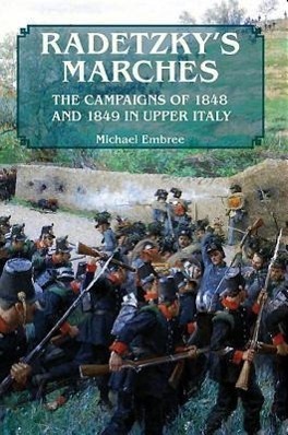 Cover: 9781909384392 | Radetzky's Marches: The Campaigns of 1848 and 1849 in Upper Italy