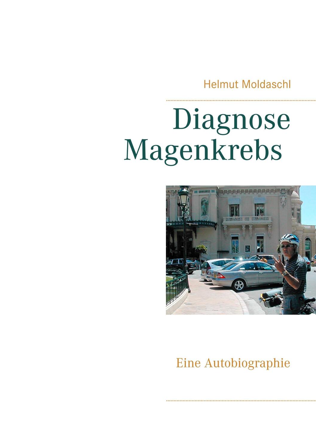 Cover: 9783752859751 | Diagnose Magenkrebs | Eine Autobiographie | Helmut Moldaschl | Buch