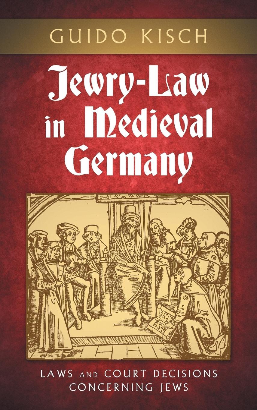 Cover: 9781584772590 | Jewry-Law in Medieval Germany | Guido Kisch | Buch | Englisch | 2016