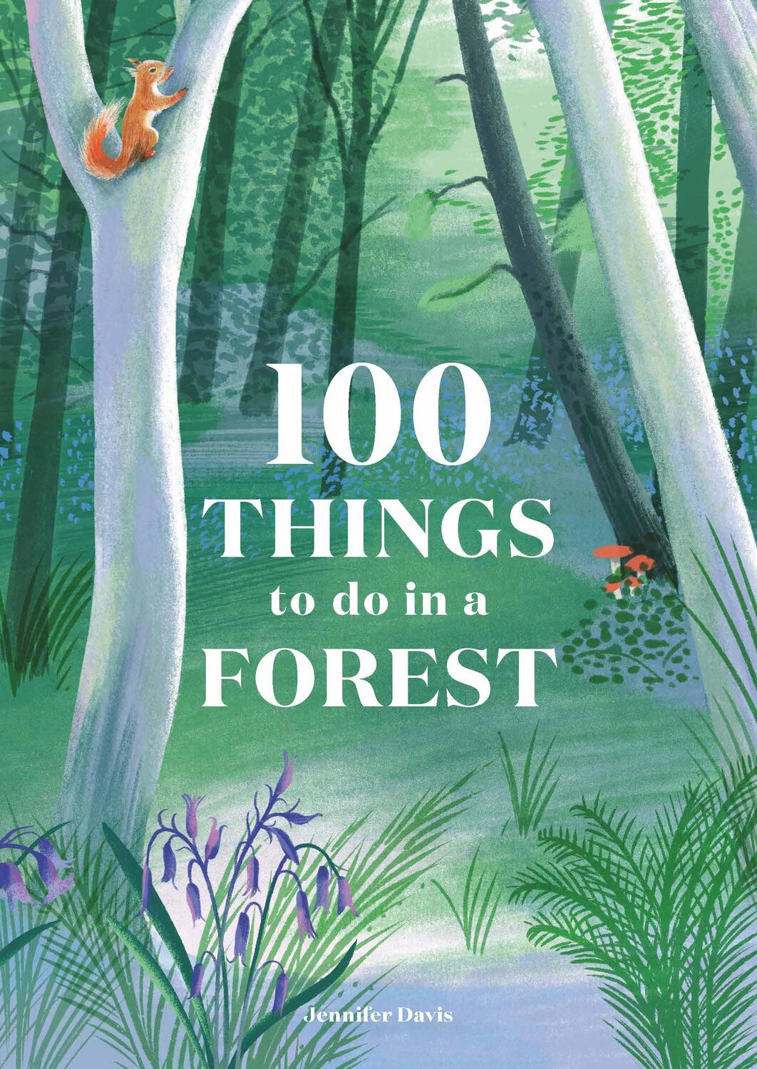 Cover: 9781786276339 | 100 Things to Do in a Forest | Jennifer Davis | Buch | Englisch | 2020
