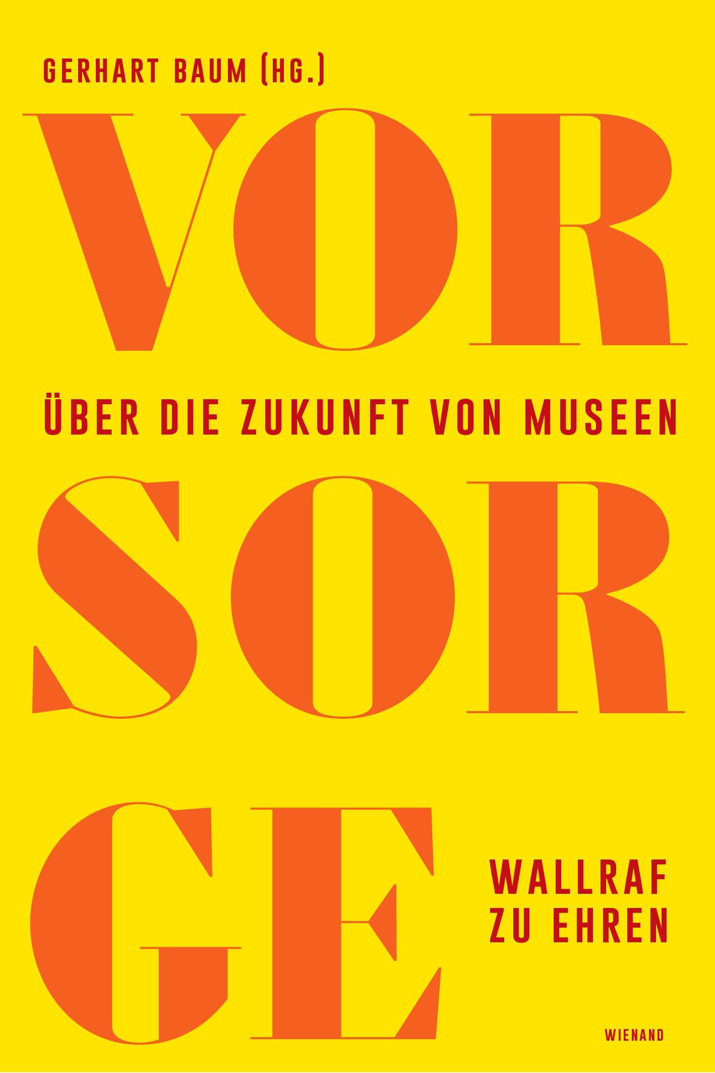 Cover: 9783868328110 | Vor Sorge. Über die Zukunft von Museen | Wallraf zu Ehren | Baum