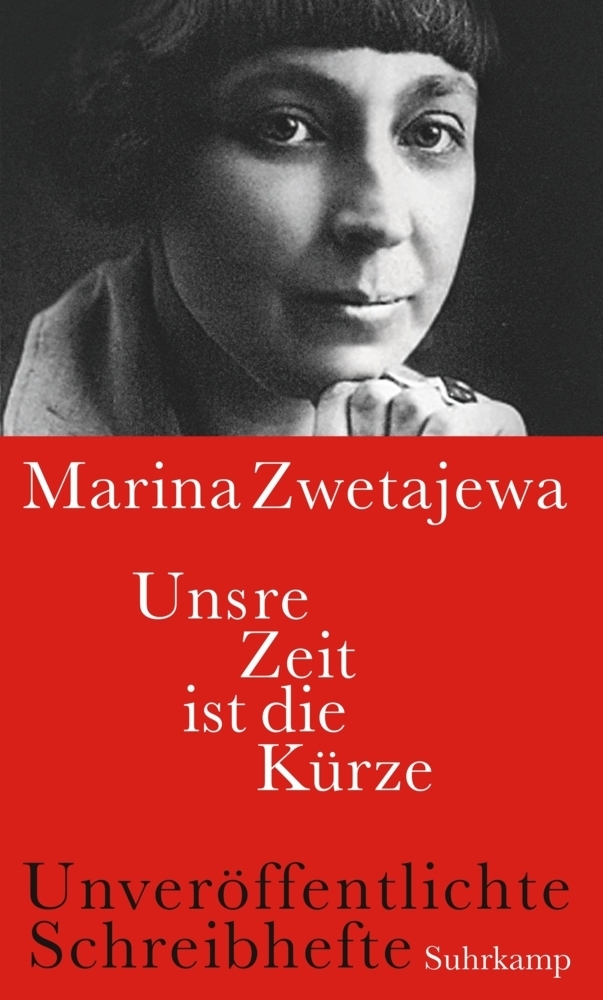 Cover: 9783518427682 | Unsre Zeit ist die Kürze | Unveröffentlichte Schreibhefte | Zwetajewa