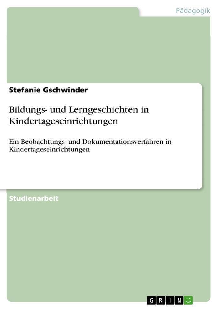 Cover: 9783668804517 | Bildungs- und Lerngeschichten in Kindertageseinrichtungen | Gschwinder